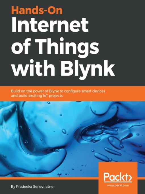 Title details for Hands-On Internet of Things with Blynk by Pradeeka Seneviratne - Available